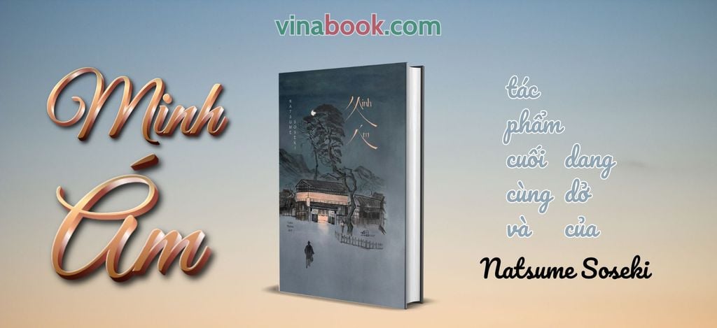 Minh Ám - Cuốn Tiểu Thuyết Dang Dở Đầy Ám Ảnh Của Natsume Soseki
